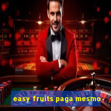 easy fruits paga mesmo